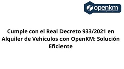 OpenKM - Cumple con el Real Decreto 933/2021 en Alquiler de Vehículos con OpenKM: Solución Eficiente